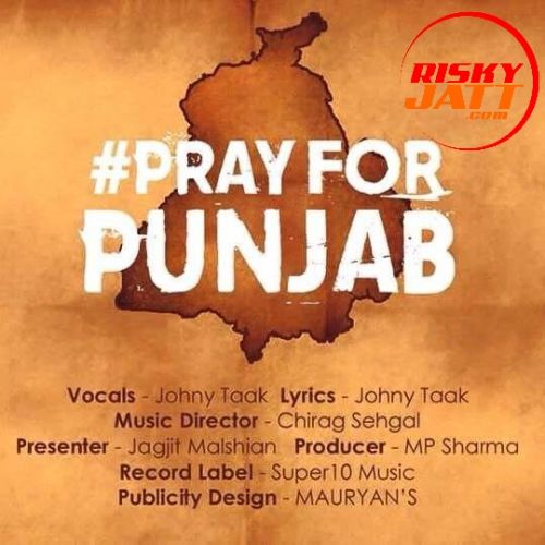 Pray For Punjab Johny Taak mp3 song free download, Pray For Punjab Johny Taak full album