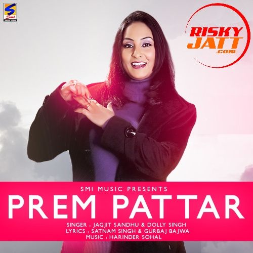 Goriye (feat. Dolly Singh) Jagjit Sandhu mp3 song free download, Prem Pattar Jagjit Sandhu full album