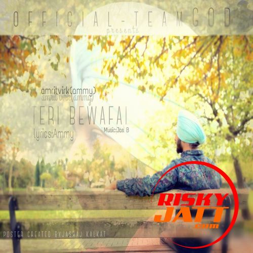 Teri Bewafai Amrit Virk Ammy mp3 song free download, Teri Bewafai Amrit Virk Ammy full album