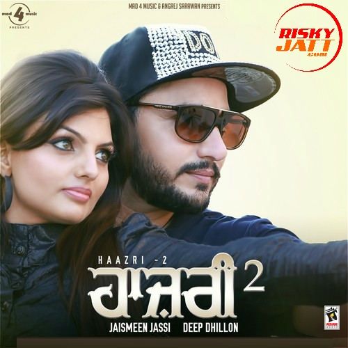 Haazri 2 By Deep Dhillon and Jaismeen Jassi full mp3 album downlad