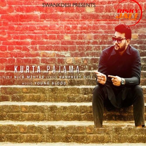 Kurta Pajama Nick Mehtab mp3 song free download, Kurta Pajama Nick Mehtab full album