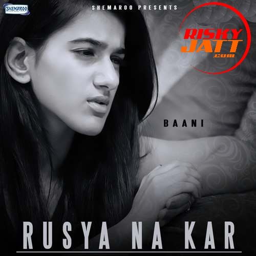 Rusya Na Kar Bani mp3 song free download, Rusya Na Kar Bani full album