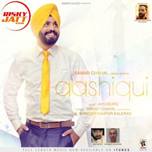 Aaashiqi Samar Chahal mp3 song free download, Aashiqui Samar Chahal full album