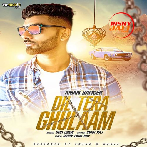 Dil Tera Ghulaam Aman Banger mp3 song free download, Dil Tera Ghulaam Aman Banger full album