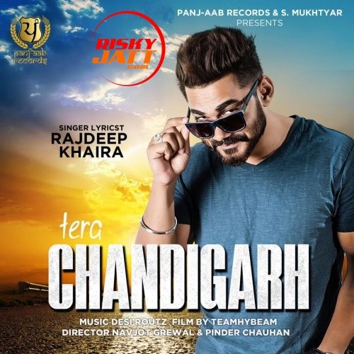 Tera Chandigarh Rajdeep Khaira mp3 song free download, Tera Chandigarh Rajdeep Khaira full album