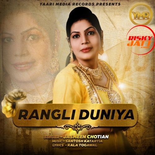 Choorian Jasmeen Chotian mp3 song free download, Rangli Duniya Jasmeen Chotian full album