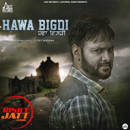 Hawa Bigdi Lucky Wadana mp3 song free download, Hawa Bigdi Lucky Wadana full album