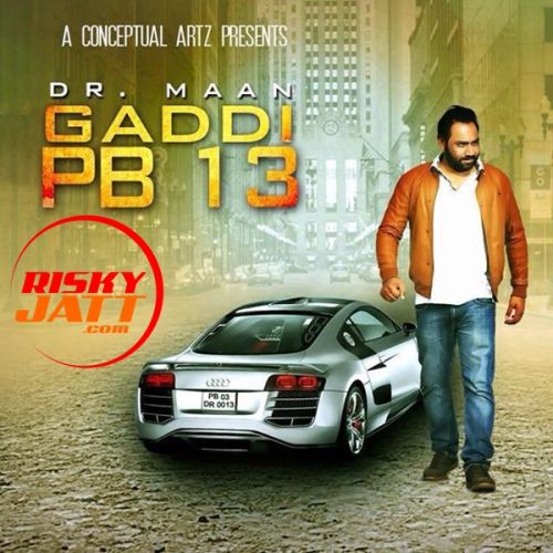 Gaddi PB 13 Dr Maan mp3 song free download, Gaddi PB 13 Dr Maan full album