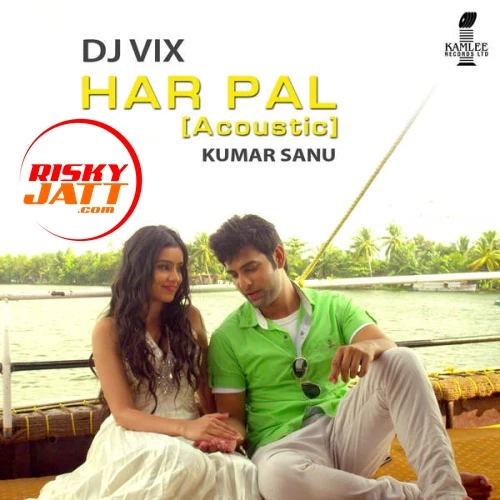 Har Pal (Acoustic) Kumar Sanu, Dj Vix mp3 song free download, Har Pal (Acoustic) Kumar Sanu, Dj Vix full album