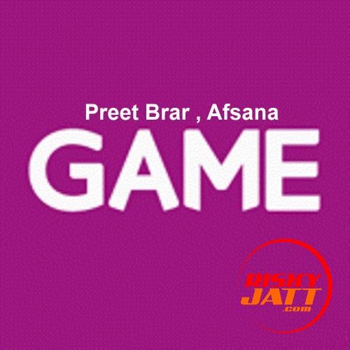 Game Preet Brar, Afsana mp3 song free download, Game Preet Brar, Afsana full album