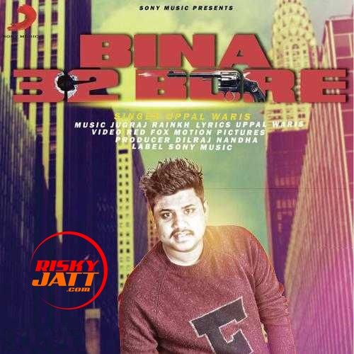 Bina 32 Bore Uppal Waris mp3 song free download, Bina 32 Bore Uppal Waris full album