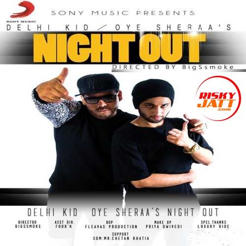 Night Out Oye Sheraa, Delhi Kid mp3 song free download, Night Out Oye Sheraa, Delhi Kid full album