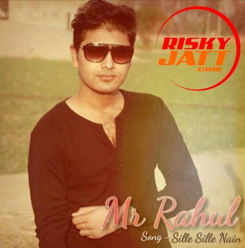 Sille Sille Nain Mr Rahul mp3 song free download, Sille Sille Nain Mr Rahul full album