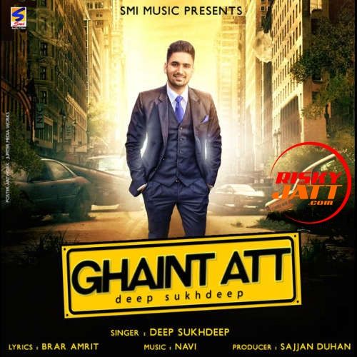 Ghaint Att Deep Sukhdeep mp3 song free download, Ghaint Att Deep Sukhdeep full album