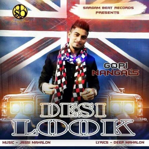 Desi Look Gopi Nangal mp3 song free download, Desi Look Gopi Nangal full album