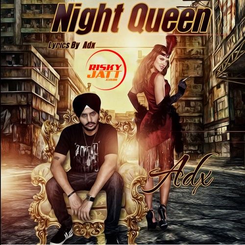 Night Queen ADX mp3 song free download, Night Queen ADX full album