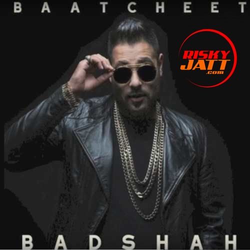 Baatcheet Badshah mp3 song free download, Baatcheet Badshah full album