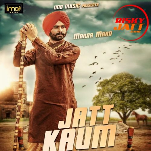 Jatt Kaum Manna Mann mp3 song free download, Jatt Kaum Manna Mann full album