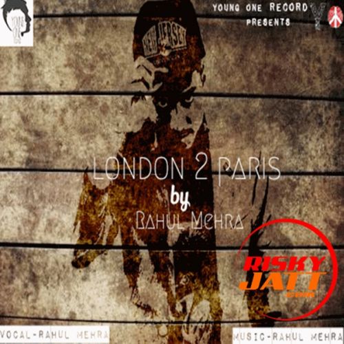 Akela Raja Rahul Mehra mp3 song free download, London To Paris Rahul Mehra full album