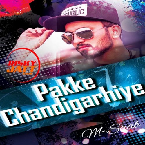 Pakke Chandigarhie M. Saab mp3 song free download, Pakke Chandigarhie M. Saab full album