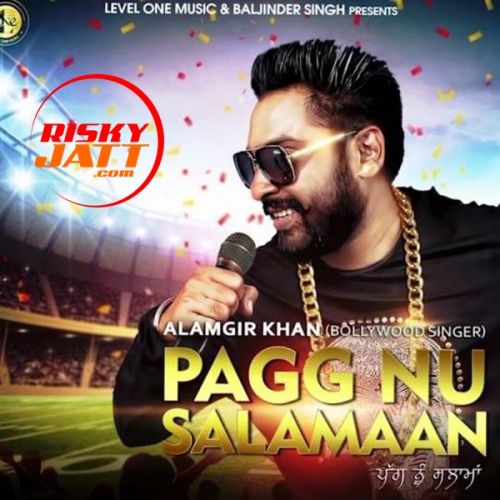 Pagg Nu Salamaan Alamgir Khan mp3 song free download, Pagg Nu Salamaan Alamgir Khan full album