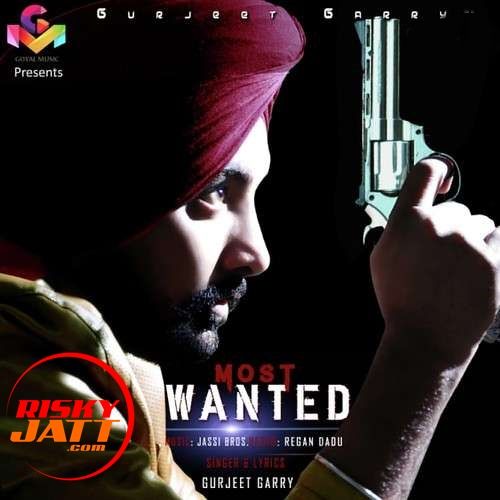 Most Wanted Gurjeet Garry mp3 song free download, Most Wanted Gurjeet Garry full album