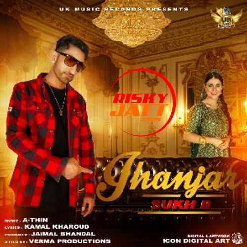 Jhanjar Sukh B mp3 song free download, Jhanjar Sukh B full album