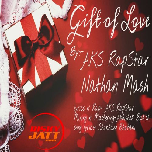 Gift Of Love Nathan Mash, Aks Rapstar mp3 song free download, Gift Of Love Nathan Mash, Aks Rapstar full album