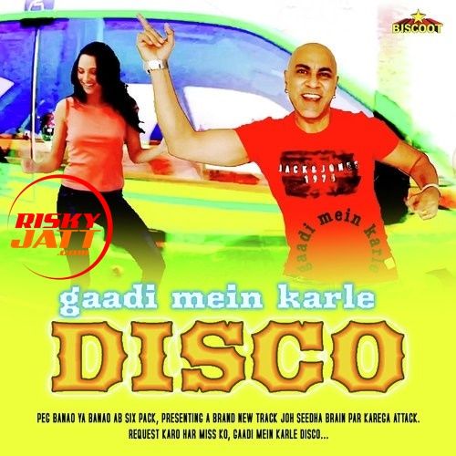 Gaadi Mein Karle Disco Baba Sehgal mp3 song free download, Gaadi Mein Karle Disco Baba Sehgal full album