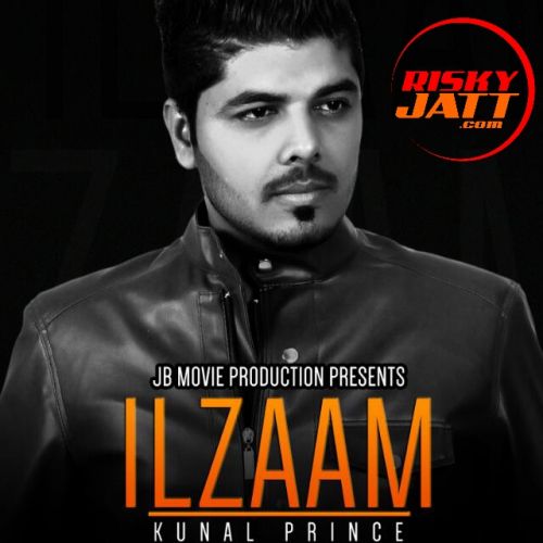 Ilzam Ft. Jatinder Jeetu Kunal Prince mp3 song free download, Ilzam Kunal Prince full album