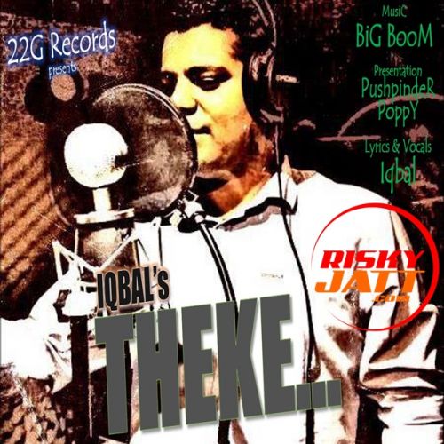 Theke Iqbal Sandhu mp3 song free download, Theke Iqbal Sandhu full album