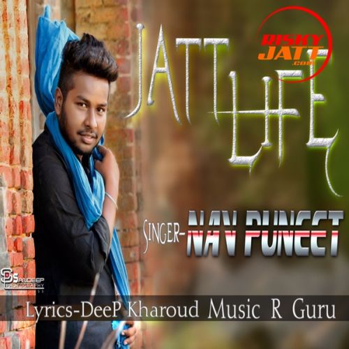 Jatt Life Nav Puneet mp3 song free download, Jatt Life Nav Puneet full album