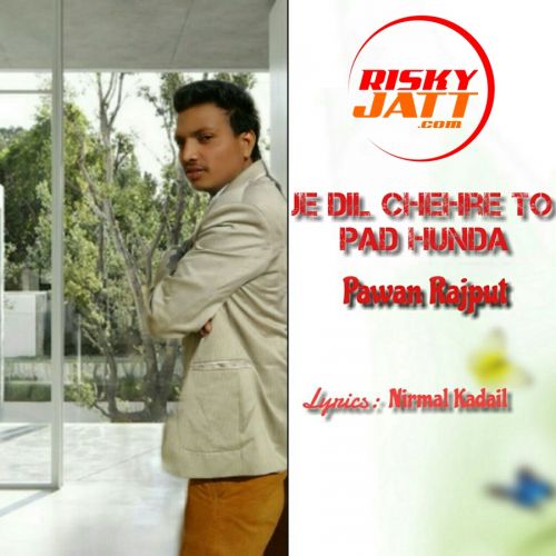 Je Dil Chehre Pawan Rajput mp3 song free download, Je Dil Chehre Pawan Rajput full album