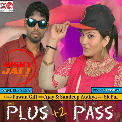 Plus 2 Pass Pawan Gill mp3 song free download, Plus 2 Pass Pawan Gill full album