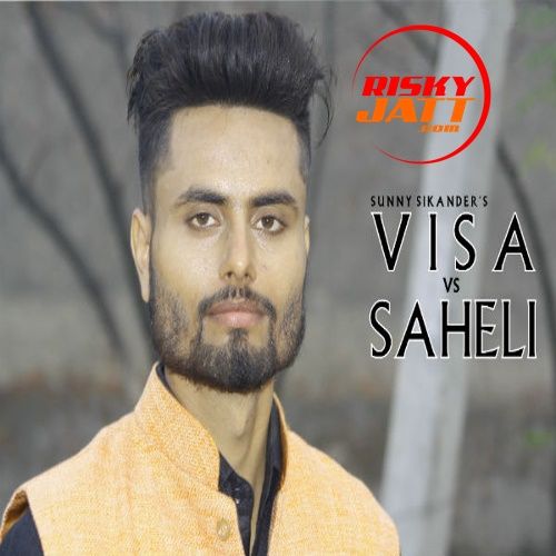 Visa vs Saheli Sunny Sikander mp3 song free download, Visa vs Saheli Sunny Sikander full album