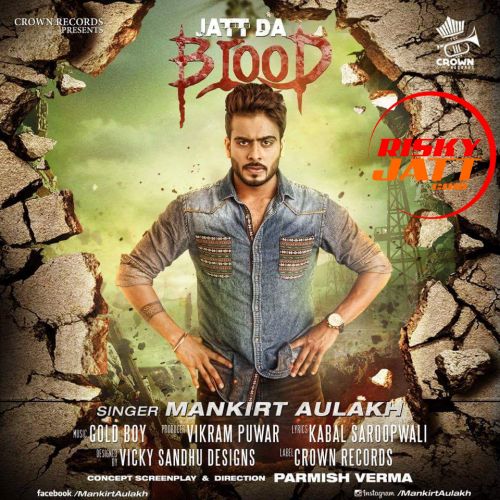 Jatt Da Blood (Reloaded) Mankirt Aulakh mp3 song free download, Jatt Da Blood (Reloaded) Mankirt Aulakh full album