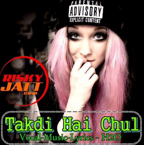 Takdi Hai Chul H2O mp3 song free download, Takdi Hai Chul H2O full album