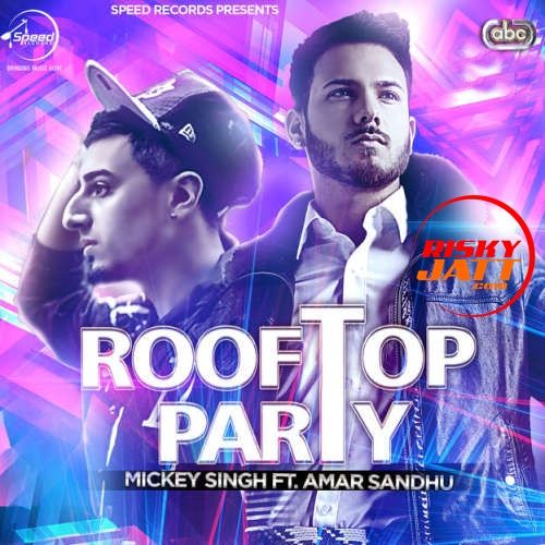 Rooftop Party Mickey Singh, Amar Sandhu mp3 song free download, Rooftop Party Mickey Singh, Amar Sandhu full album