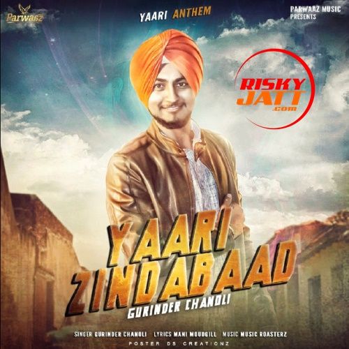 Yaari Zindabaad Gurinder Chanoli mp3 song free download, Yaari Zindabaad Gurinder Chanoli full album