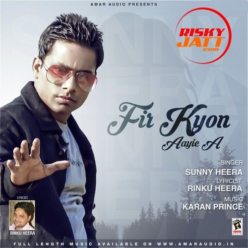 Fir Kyon Aayie A Sunny Heera mp3 song free download, Fir Kyon Aayie A Sunny Heera full album