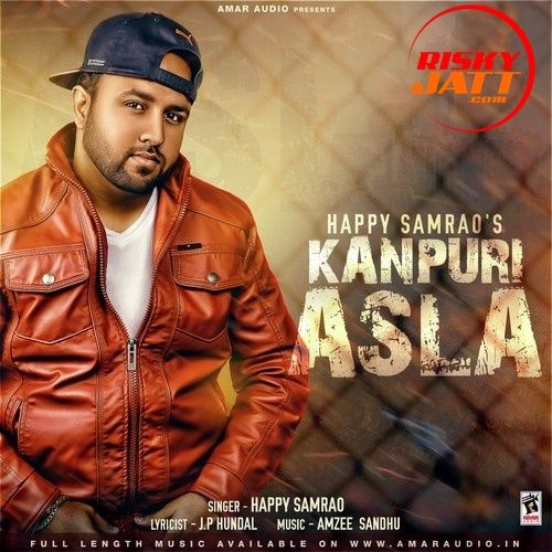 Kanpuri Asla Happy Samrao mp3 song free download, Kanpuri Asla Happy Samrao full album