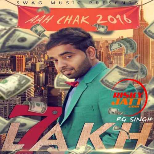 7 Lakh Rg Singh mp3 song free download, 7 Lakh (Aah Chak 2016) Rg Singh full album