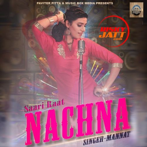 Saari Raat Nachna Mannat mp3 song free download, Saari Raat Nachna Mannat full album