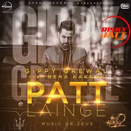 Patt Lainge Gippy Grewal, Neha Kakkar mp3 song free download, Patt Lainge Gippy Grewal, Neha Kakkar full album