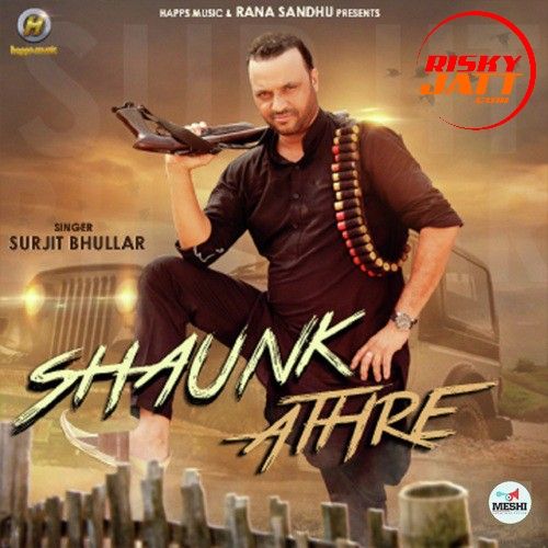 Shaunk Athre Surjit Bhullar mp3 song free download, Shaunk Athre Surjit Bhullar full album