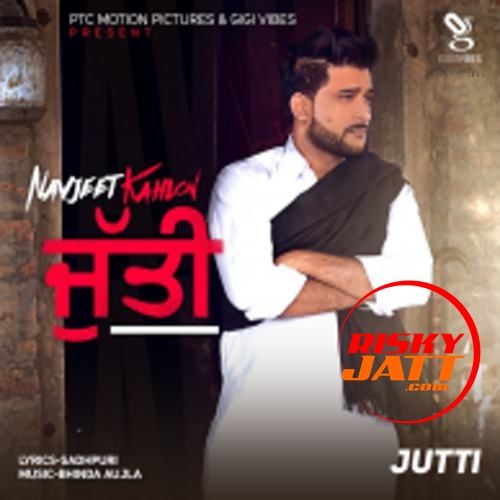 Jutti Navjeet Kahlon mp3 song free download, Jutti Navjeet Kahlon full album