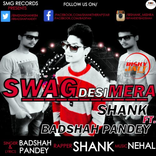 Swag Desi Mera Badshah Pandey, Shank mp3 song free download, Swag Desi Mera Badshah Pandey, Shank full album