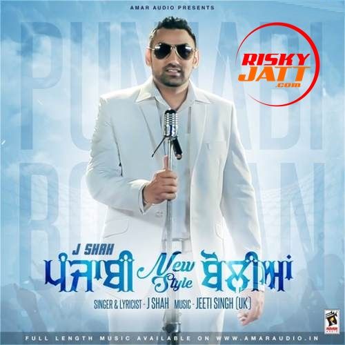 Punjabi New Style Boliyan J. Shah mp3 song free download, Punjabi New Style Boliyan J. Shah full album