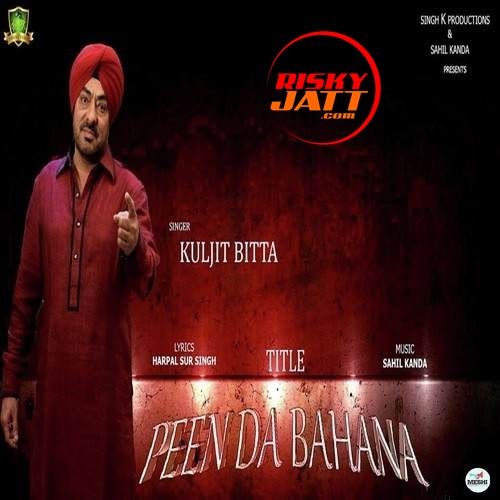 Peen Da Bahana Kuljit Bitta mp3 song free download, Peen Da Bahana Kuljit Bitta full album