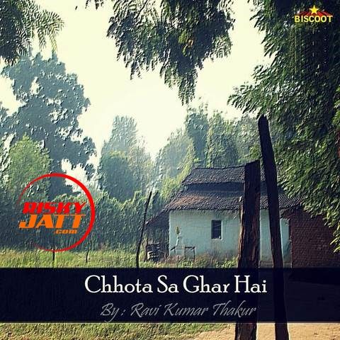 Chhota Sa Ghar Hai Ravi Kumar Thakur, Lucky Verma mp3 song free download, Chhota Sa Ghar Hai Ravi Kumar Thakur, Lucky Verma full album